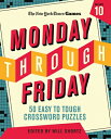 New York Times Games Monday Through Friday 50 Easy to Tough Crossword Puzzles Volume 10 NYT GAMES MONDAY THROUGH FRIDA 