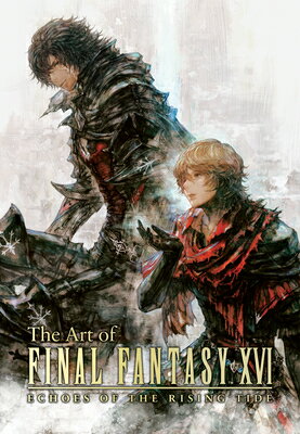 The Art of Final Fantasy XVI: Echoes of the Rising Tide ART OF FINAL FANTASY XVI ECHOE （Final Fantasy XVI） [ Square Enix ]