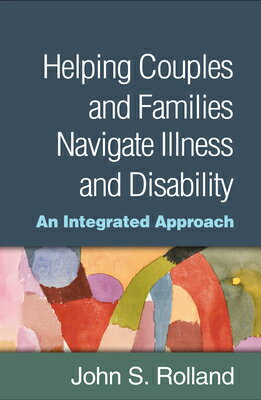 Helping Couples and Families Navigate Illness and Disability: An Integrated Approach HELPING COUPLES & FAMILIES NAV [ John S. Rolland ]