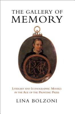 The Gallery of Memory: Literary and Iconographic Models in the Age of the Printing Press GALLERY OF MEMORY （Toronto Italian Studies） 