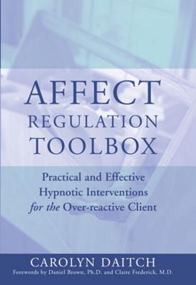 ŷ֥å㤨Affect Regulation Toolbox: Practical and Effective Hypnotic Interventions for the Over-Reactive Clie AFFECT REGULATION TOOLBOX Norton Professional Books (Hardcover [ Carolyn Daitch ]פβǤʤ8,008ߤˤʤޤ