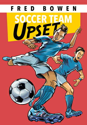 Soccer Team Upset SOCCER TEAM UPSET （Fred Bowen Sports Story） 