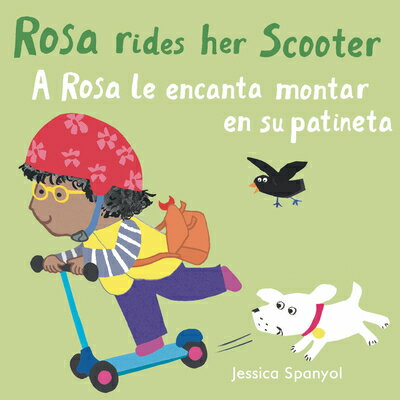 A Rosa Le Encanta Montar En Su Patineta/Rosa Rides Her Scooter SPA-ROSA LE ENCANTA MONTAR EN （All about Rosa (English/Spanish Bilingual)） 