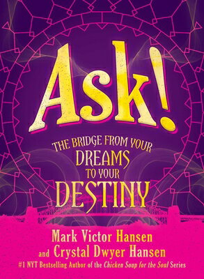 Ask!: The Bridge from Your Dreams to Your Destiny ASK [ Mark Victor Hansen ]
