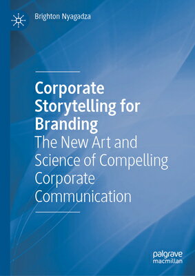 Corporate Storytelling for Branding: The New Art and Science of Compelling Corporate Communication CORPORATE STORYTELLING FOR BRA 