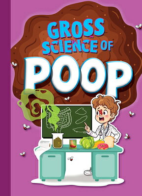 Gross Science of Poop GROSS SCIENCE OF POOP （Awesome, Disgusting Science） [ Stephanie Bearce ]
