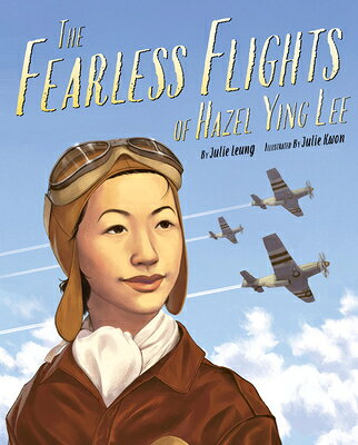 The Fearless Flights of Hazel Ying Lee FEARLESS FLIGHTS OF HAZEL YING [ Julie Leung ]