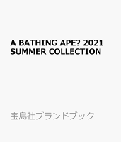 A BATHING APE® 2021 SUMMER COLLECTION