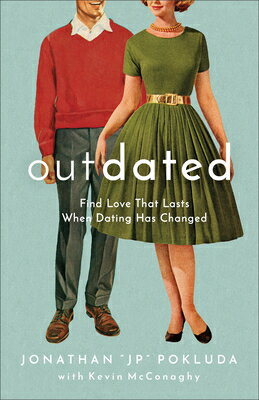 Outdated: Find Love That Lasts When Dating Has Changed OUTDATED [ Jonathan Jp Pokluda ]