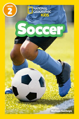 Soccer (National Geographic Kids Readers, Level 2) SOCCER (NATIONAL GEOGRAPHIC KI （National Geographic Kids Readers） [ Melissa Santoyo ]
