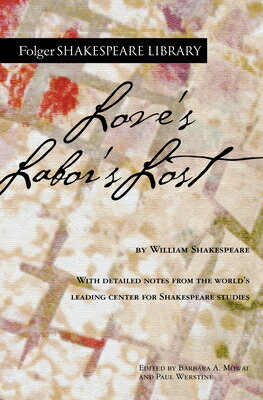Love's Labor's Lost LOVES LABORS LOST （Folger Shakespeare Library） 