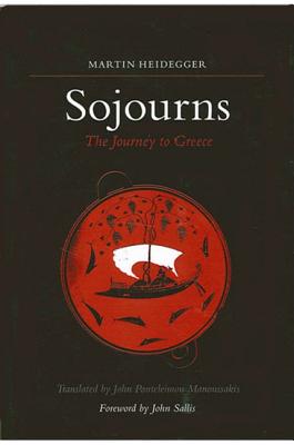 Sojourns: The Journey to Greece SOJOURNS （Suny Contemporary Continental Philosophy） [ Martin Heidegger ]