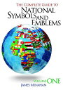 The Complete Guide to National Symbols and Emblems: [2 Volumes] COMP GT NATL SYMBOLS & EMB-2CY [ James B. Minahan ]