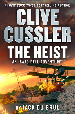 Clive Cussler the Heist CLIVE CUSSLER THE HEIST -LP （An Isaac Bell Adventure(r)） [ Jack Du Brul ]