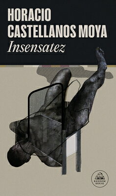 Insensatez / Foolishness SPA-INSENSATEZ / FOOLISHNESS [ Horacio Castellanos Moya ]