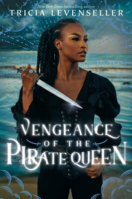 Vengeance of the Pirate Queen VENGEANCE OF THE PIRATE QUEEN （Daughter of the Pirate King） [ Tricia Levenseller ]