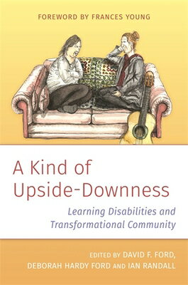 A Kind of Upside-Downness: Learning Disabilities and Transformational Community KIND OF UPSIDE-DOWNNESS [ David Ford ]