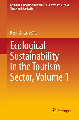 Ecological Sustainability in the Tourism Sector, Volume 1 ECOLOGICAL SUSTAINABILITY IN T （Accounting, Finance, Sustainability, Governance & Fraud: The） 
