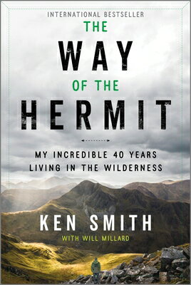 The Way of the Hermit: My Incredible 40 Years Living in the Wilderness WAY OF THE HERMIT ORIGINAL/E [ Ken Smith ]