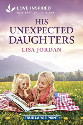 His Unexpected Daughters: An Uplifting Inspirational Romance HIS UNEXPECTED DAUGHTERS -LP O 