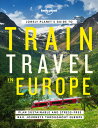 Lonely Planet 039 s Guide to Train Travel in Europe LONELY PLANETS GT TRAIN TRAVEL （Lonely Planet） Lonely Planet