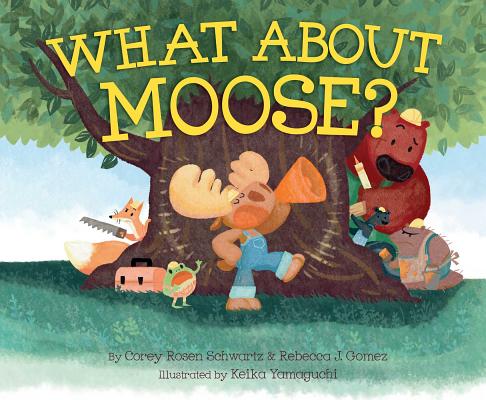 What about Moose? WHAT ABT MOOSE [ Corey Rosen Schwartz ]
