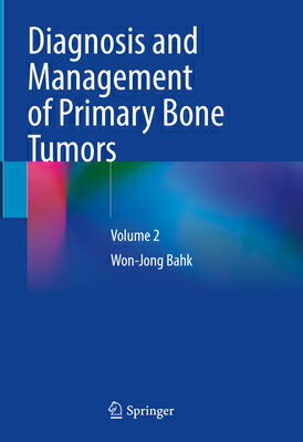 Diagnosis and Management of Primary Bone Tumors: Volume 2 DIAGNOSIS & MGMT OF PRIMARY BO [ Won-Jong Bahk ]
