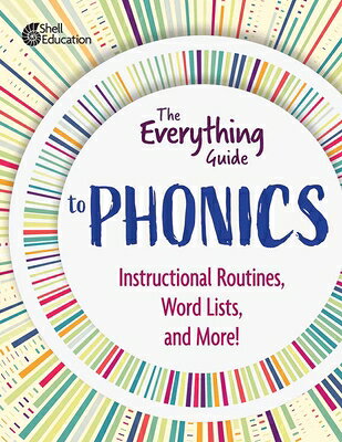 The Everything Guide to Phonics: Instructional Routines, Words Lists, and More EVERYTHING GT PHONICS 