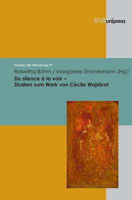 Du Silence a la Voix - Studien Zum Werk Von Cecile Wajsbrot GER-DU SILENCE A LA VOIX - STU （Formen der Erinnerung） 