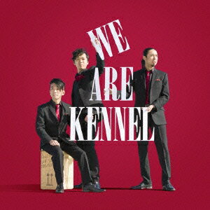 WE ARE KENNEL [ KENNEL ]