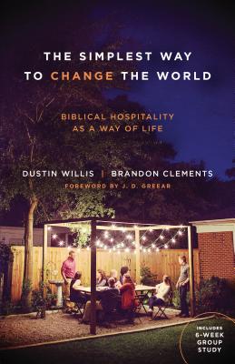 The Simplest Way to Change the World: Biblical Hospitality as a Way of Life SIMPLEST WAY TO CHANGE THE WOR [ Dustin Willis ]