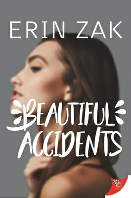 Beautiful Accidents BEAUTIFUL ACCIDENTS [ Erin Zak ]