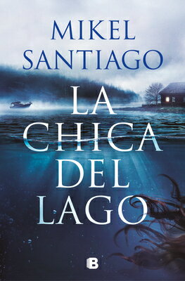 La Chica del Lago / The Girl from the Lake SPA-CHICA DEL LAGO / THE GIRL [ Mikel Santiago ]