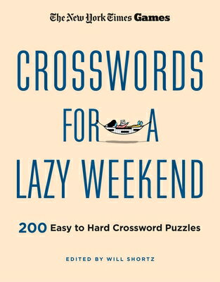 New York Times Games Crosswords for a Lazy Weekend: 200 Easy to Hard Crossword Puzzles NYT GAMES CROSSWORDS FOR A LAZ [ New York Times ]