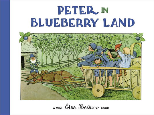 Peter in Blueberry Land: Mini Edition PETER IN BLUEBERRY LAND MINI/E [ Elsa Beskow ]