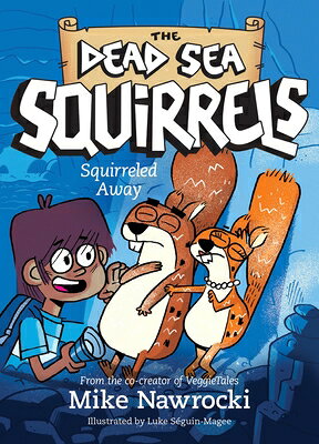 Squirreled Away: A Christian Chapter Book Filled with Laugh-Out-Loud Adventures and Biblical Lessons SQUIRRELED AWAY （Dead Sea Squirrels） [ Mike Nawrocki ]