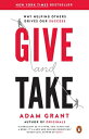 Give and Take: Why Helping Others Drives Our Success GIVE TAKE Adam Grant