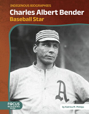 Charles Albert Bender: Baseball Star CHARLES ALBERT BENDER [ Katrina M. Phillips ]