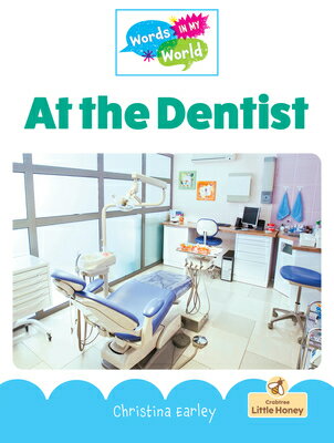 At the Dentist AT THE DENTIST （Words in My World） [ Christina Earley ]