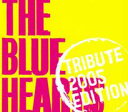 THE BLUE HEARTS TRIBUTE 2005 EDITION [ (オムニバス) ]