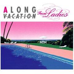 A LONG VACATION from Ladies(初回限定盤 CD+DVD) [ (オムニバス) ]