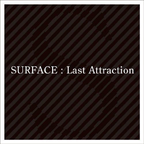 Last Attraction [ SURFACE ]