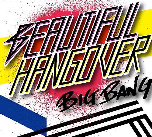 BEAUTIFUL HANGOVER(初回限定CD+D-LITEのミラーキーホルダー付き) [ BIGBANG ]