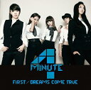 FIRST/DREAMS COME TRUE（初回限定盤B　CD+DVD） [ 4MINUTE ]