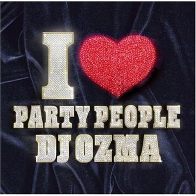 I LOVE PARTY　PEOPLE（初回限定CD＋DVD）【楽天限定商品】 [ DJ OZMA ]