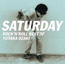 SATURDAY～ROCK 039 N 039 ROLL BEST OF YUTAKA OZAKI 尾崎豊