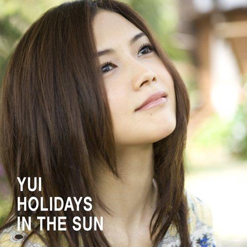 HOLIDAYS IN THE SUN [ YUI ]