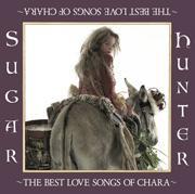 Sugar Hunter 〜THE BEST LOVE SONGS OF CHARA〜