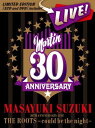 MASAYUKI SUZUKI 30TH ANNIVERSARY LIVE THE ROOTS～could be the night～（初回限定2CD＋DVD） [ 鈴木雅之 ]
