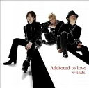 Addicted to love [ w-inds. ]